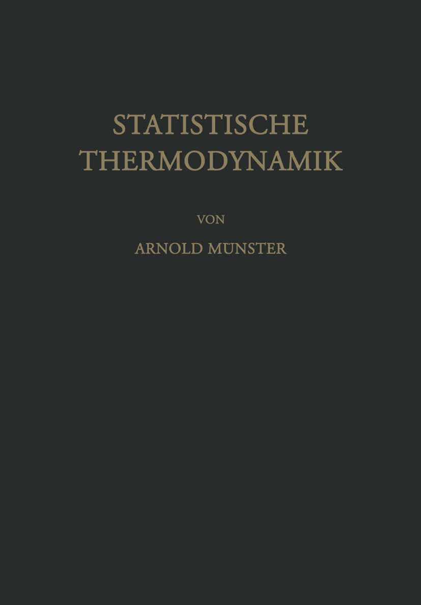 Titlebook: Statistische Thermodynamik; Arnold Münster Book 1956 Springer-Verlag Berlin Heidelberg 1956 Dynamik.Handel.Natur.Physik.Thermodynamik.Verf Titlebook: Statistische Thermodynamik; Arnold Münster Book 1956 Springer-Verlag Berlin Heidelberg 1956 Dynamik.Handel.Natur.Physik.Thermodynamik.Verf
