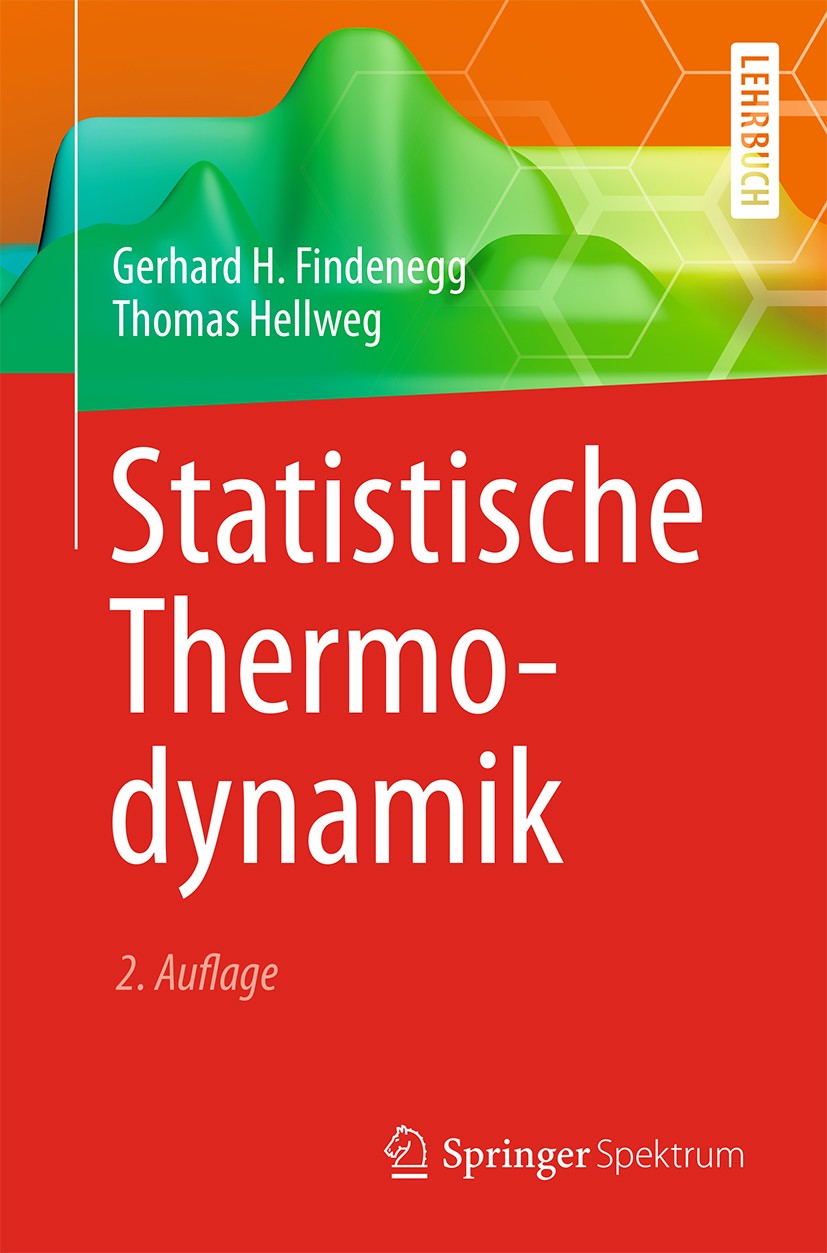 Titlebook: Statistische Thermodynamik; Gerhard H. Findenegg,Thomas Hellweg Textbook 2015Latest edition Der/die Herausgeber bzw. der/die Autor(en), ex Titlebook: Statistische Thermodynamik; Gerhard H. Findenegg,Thomas Hellweg Textbook 2015Latest edition Der/die Herausgeber bzw. der/die Autor(en), ex
