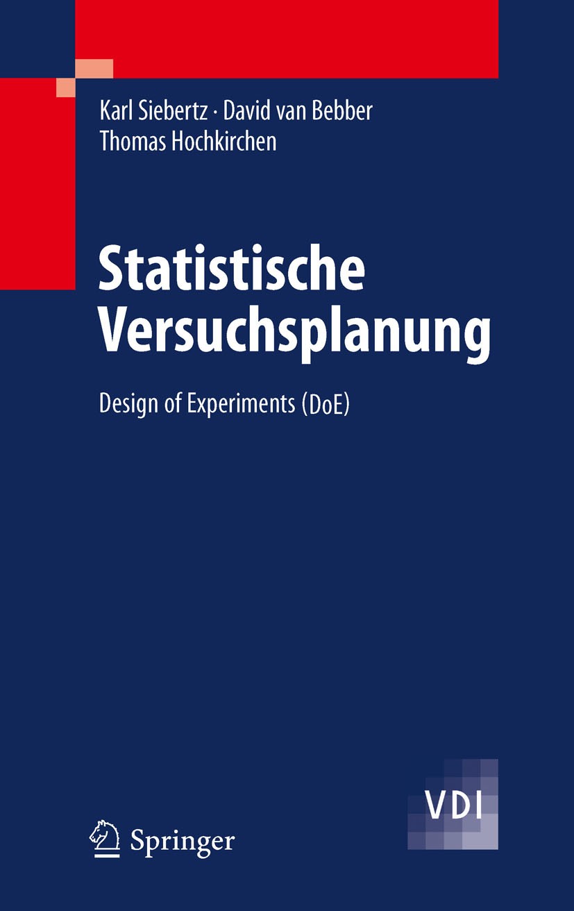 Titlebook: Statistische Versuchsplanung; Design of Experiment Karl Siebertz,David van Bebber,Thomas Hochkirchen Book 20101st edition Springer-Verlag B Titlebook: Statistische Versuchsplanung; Design of Experiment Karl Siebertz,David van Bebber,Thomas Hochkirchen Book 20101st edition Springer-Verlag B