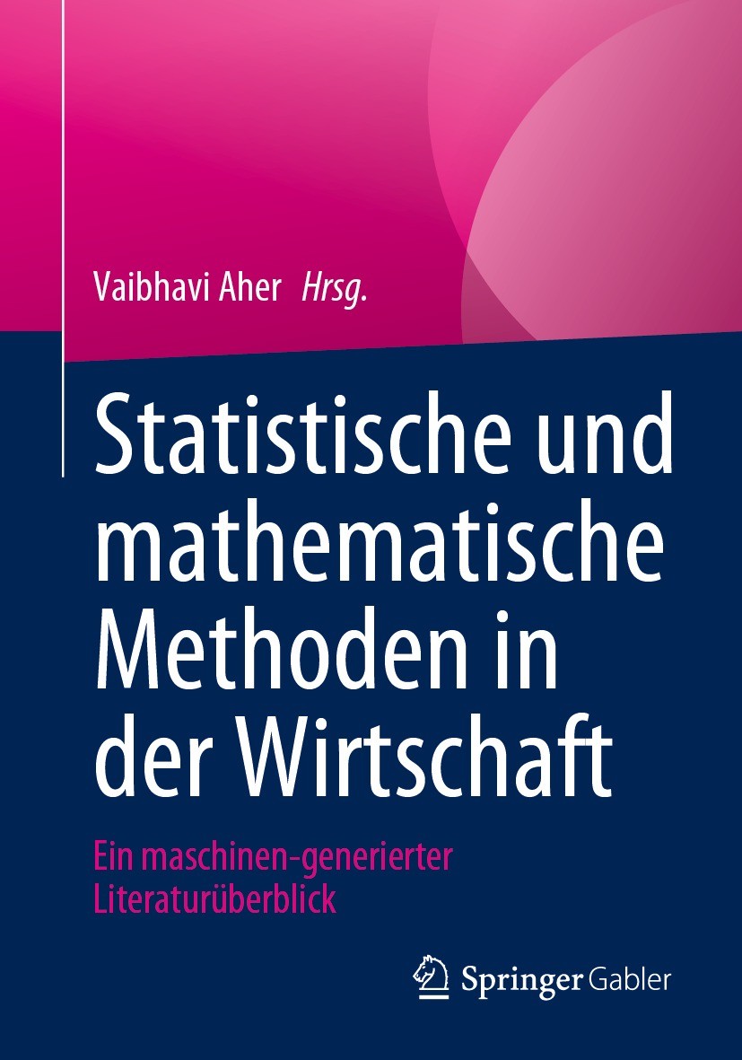 Titlebook: Statistische und mathematische Methoden in der Wirtschaft; Ein maschinen-generi Vaibhavi Aher Book 2023 Der/die Herausgeber bzw. der/die Au Titlebook: Statistische und mathematische Methoden in der Wirtschaft; Ein maschinen-generi Vaibhavi Aher Book 2023 Der/die Herausgeber bzw. der/die Au