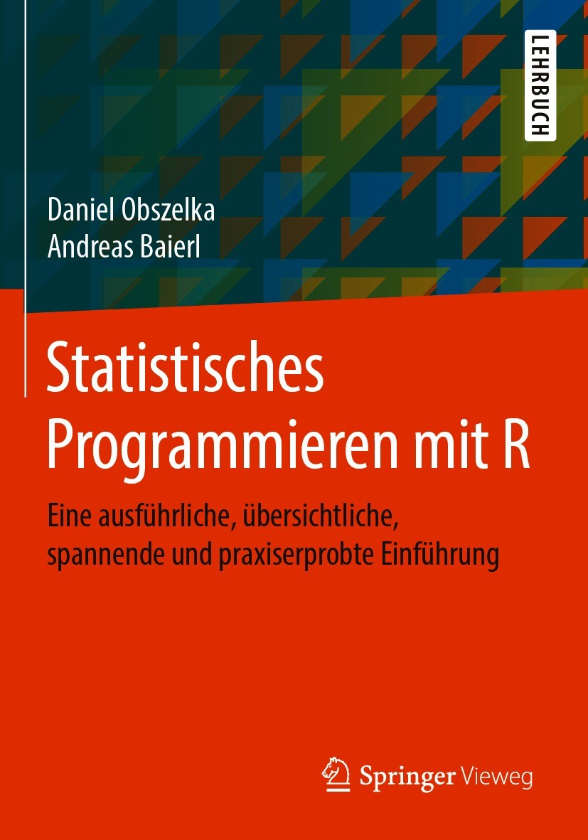 Titlebook: Statistisches Programmieren mit R; Eine ausführliche, ü Daniel Obszelka,Andreas Baierl Textbook 2020 Springer Fachmedien Wiesbaden GmbH, ei Titlebook: Statistisches Programmieren mit R; Eine ausführliche, ü Daniel Obszelka,Andreas Baierl Textbook 2020 Springer Fachmedien Wiesbaden GmbH, ei