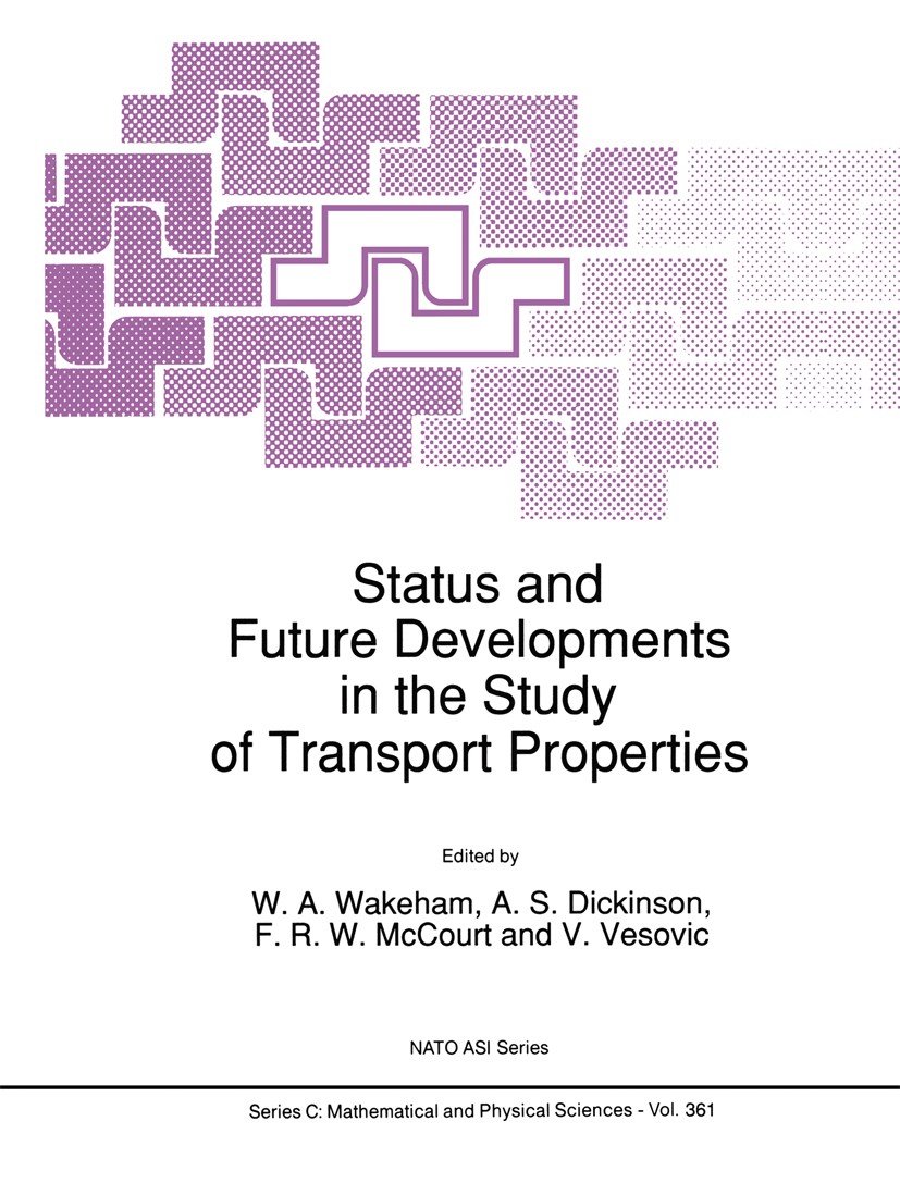 Titlebook: Status and Future Developments in the Study of Transport Properties; W. A. Wakeham,A. S. Dickinson,V. Vesovic Book 1992 Springer Science+B Titlebook: Status and Future Developments in the Study of Transport Properties; W. A. Wakeham,A. S. Dickinson,V. Vesovic Book 1992 Springer Science+B