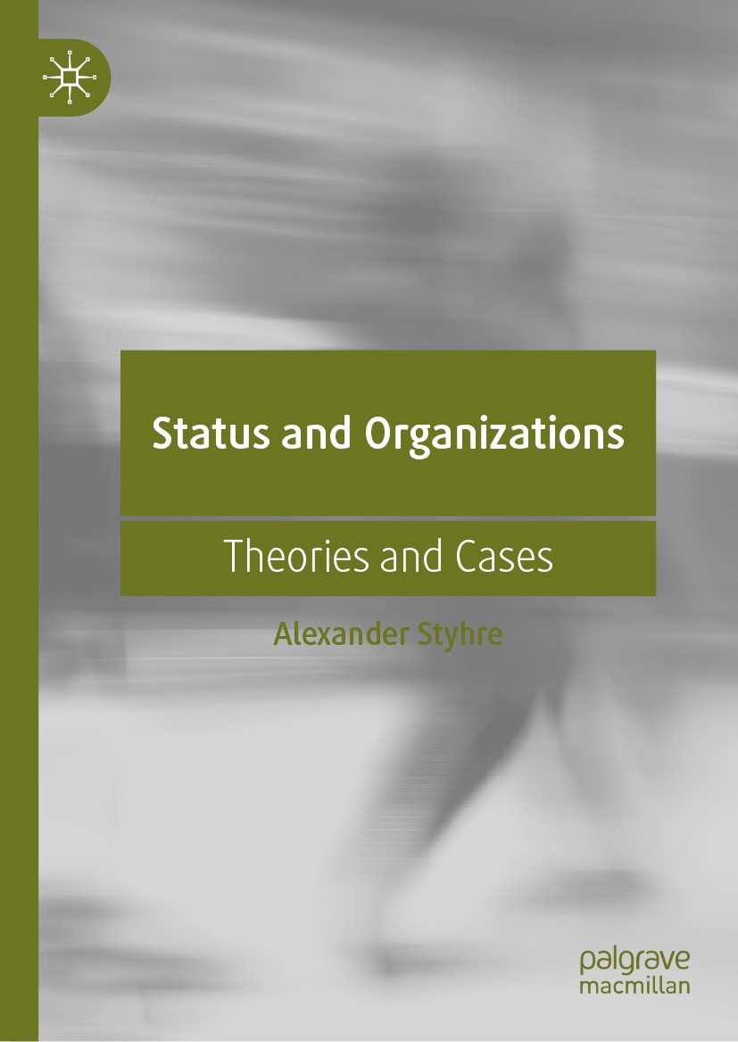 Titlebook: Status and Organizations; Theories and Cases Alexander Styhre Book 2022 The Editor(s) (if applicable) and The Author(s), under exclusive li Titlebook: Status and Organizations; Theories and Cases Alexander Styhre Book 2022 The Editor(s) (if applicable) and The Author(s), under exclusive li