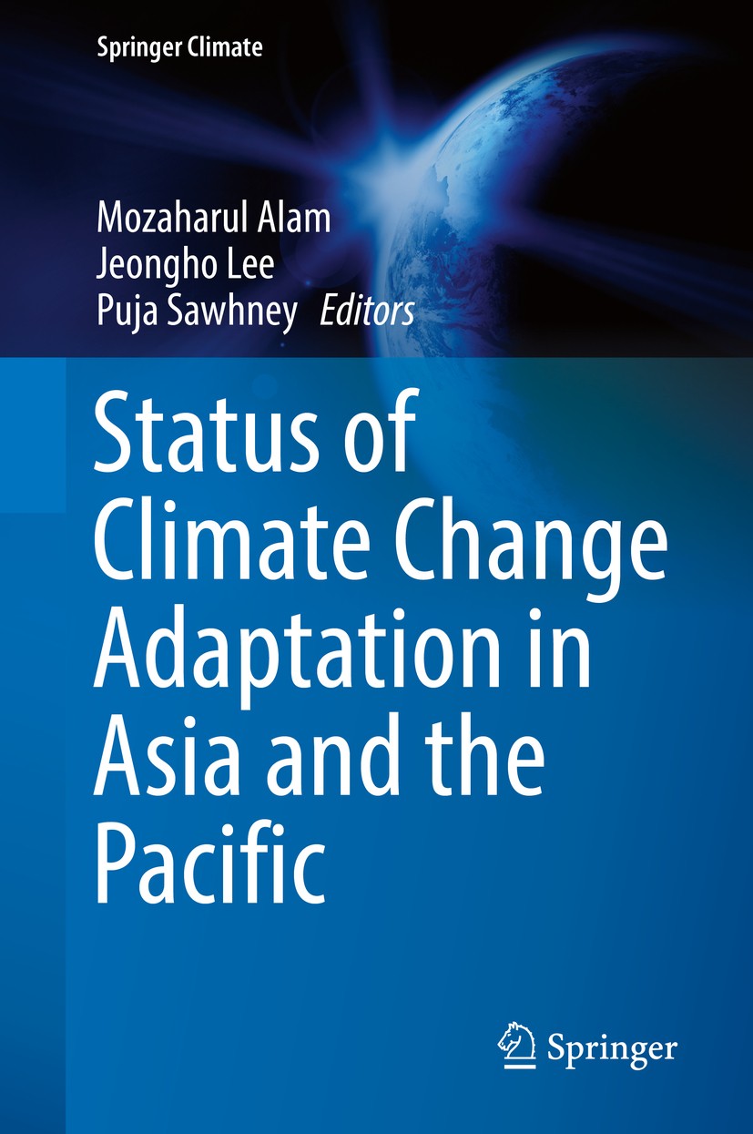 Titlebook: Status of Climate Change Adaptation in Asia and the Pacific; Mozaharul Alam,Jeongho Lee,Puja Sawhney Book 2019 Springer Nature Switzerland Titlebook: Status of Climate Change Adaptation in Asia and the Pacific; Mozaharul Alam,Jeongho Lee,Puja Sawhney Book 2019 Springer Nature Switzerland