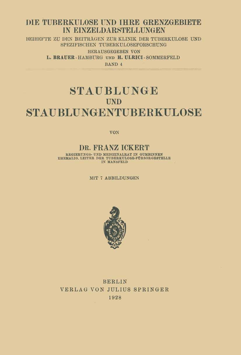 Titlebook: Staublunge und Staublungentuberkulose; Franz Ickert Book 1928 Springer-Verlag Berlin Heidelberg 1928 Anatomie.Diagnose.Infektion.Klinik.Kr Titlebook: Staublunge und Staublungentuberkulose; Franz Ickert Book 1928 Springer-Verlag Berlin Heidelberg 1928 Anatomie.Diagnose.Infektion.Klinik.Kr