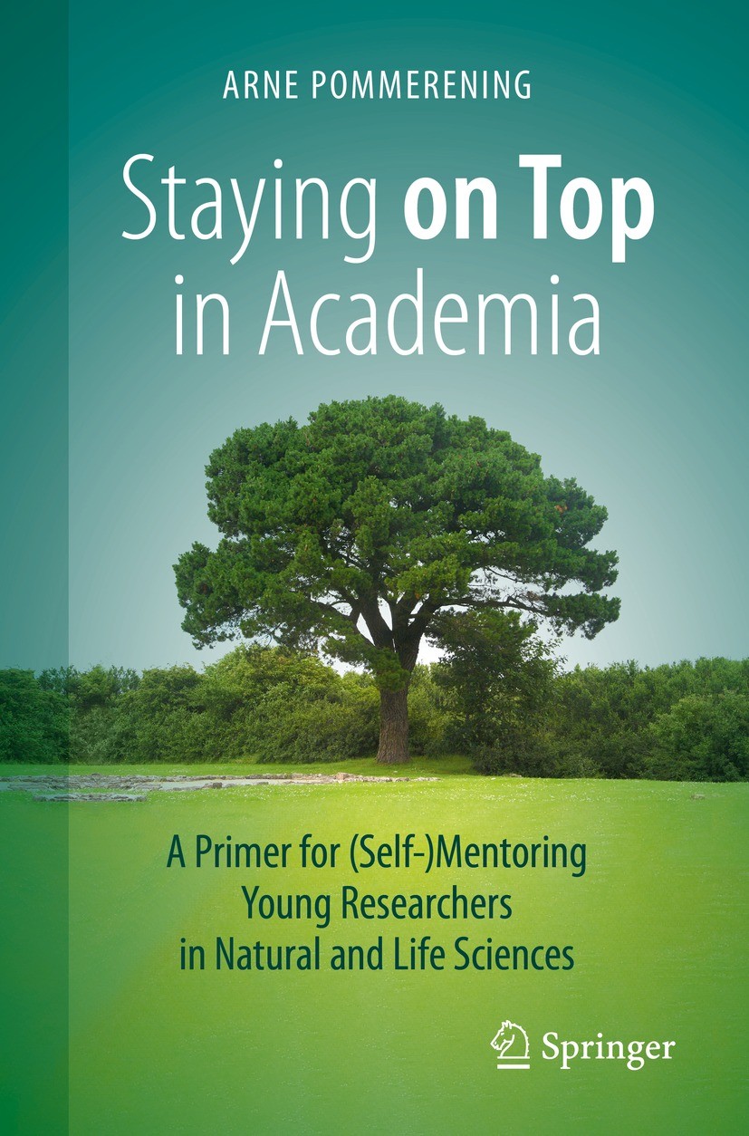 Titlebook: Staying on Top in Academia; A Primer for (Self-) Arne Pommerening Book 2021 The Editor(s) (if applicable) and The Author(s), under exclusiv Titlebook: Staying on Top in Academia; A Primer for (Self-) Arne Pommerening Book 2021 The Editor(s) (if applicable) and The Author(s), under exclusiv