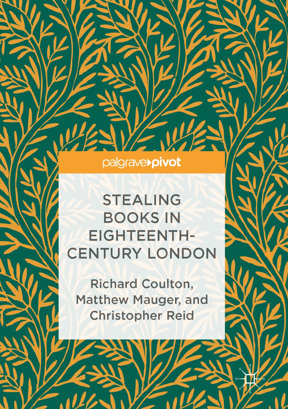 Titlebook: Stealing Books in Eighteenth-Century London; Richard Coulton,Matthew Mauger,Christopher Reid Book 2016 The Editor(s) (if applicable) and T Titlebook: Stealing Books in Eighteenth-Century London; Richard Coulton,Matthew Mauger,Christopher Reid Book 2016 The Editor(s) (if applicable) and T