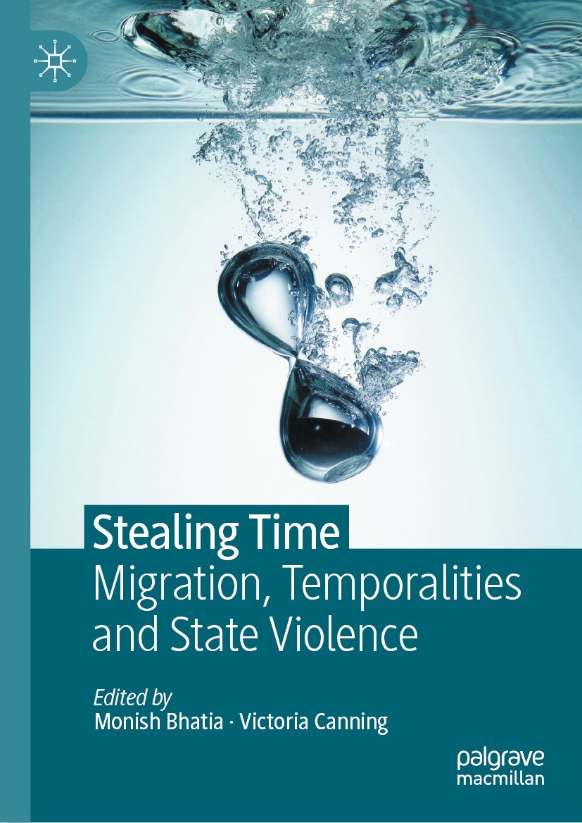 Titlebook: Stealing Time; Migration, Temporali Monish Bhatia,Victoria Canning Book 2021 The Editor(s) (if applicable) and The Author(s) 2021 borders.s Titlebook: Stealing Time; Migration, Temporali Monish Bhatia,Victoria Canning Book 2021 The Editor(s) (if applicable) and The Author(s) 2021 borders.s