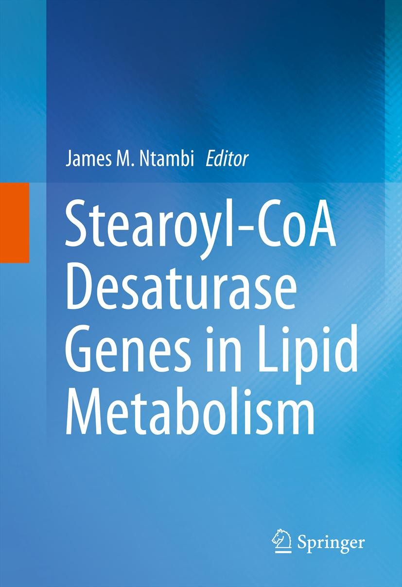Titlebook: Stearoyl-CoA Desaturase Genes in Lipid Metabolism; James M. Ntambi, Ph.D. Book 2013 Springer Science+Business Media New York 2013 Endocrin Titlebook: Stearoyl-CoA Desaturase Genes in Lipid Metabolism; James M. Ntambi, Ph.D. Book 2013 Springer Science+Business Media New York 2013 Endocrin