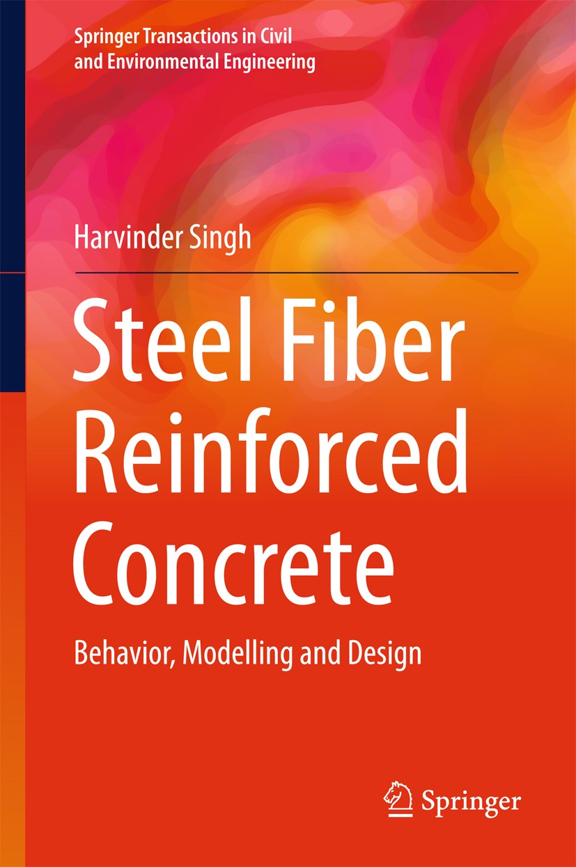 Titlebook: Steel Fiber Reinforced Concrete; Behavior, Modelling Harvinder Singh Book 2017 The Editor(s) (if applicable) and The Author(s), under excl Titlebook: Steel Fiber Reinforced Concrete; Behavior, Modelling Harvinder Singh Book 2017 The Editor(s) (if applicable) and The Author(s), under excl