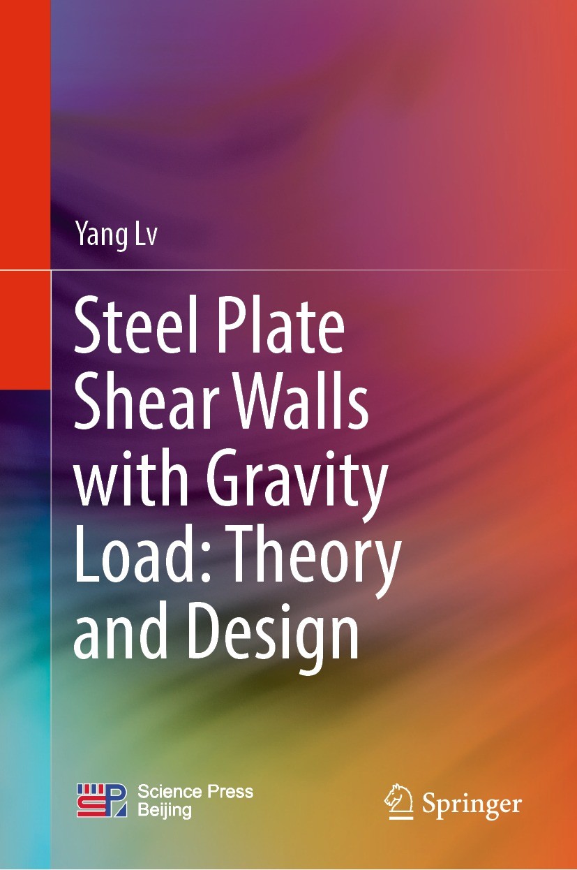 Titlebook: Steel Plate Shear Walls with Gravity Load: Theory and Design; Yang Lv Book 2022 Science Press 2022 Steel Shear Wall.Gravity Load.Shear Str Titlebook: Steel Plate Shear Walls with Gravity Load: Theory and Design; Yang Lv Book 2022 Science Press 2022 Steel Shear Wall.Gravity Load.Shear Str
