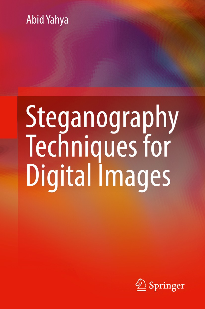 Titlebook: Steganography Techniques for Digital Images; Abid Yahya Book 2019 Springer International Publishing AG, part of Springer Nature 2019 Chara Titlebook: Steganography Techniques for Digital Images; Abid Yahya Book 2019 Springer International Publishing AG, part of Springer Nature 2019 Chara
