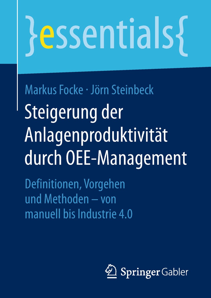 Titlebook: Steigerung der Anlagenproduktivität durch OEE-Management; Definitionen, Vorgeh Markus Focke,Jörn Steinbeck Book 20181st edition Springer Fa Titlebook: Steigerung der Anlagenproduktivität durch OEE-Management; Definitionen, Vorgeh Markus Focke,Jörn Steinbeck Book 20181st edition Springer Fa