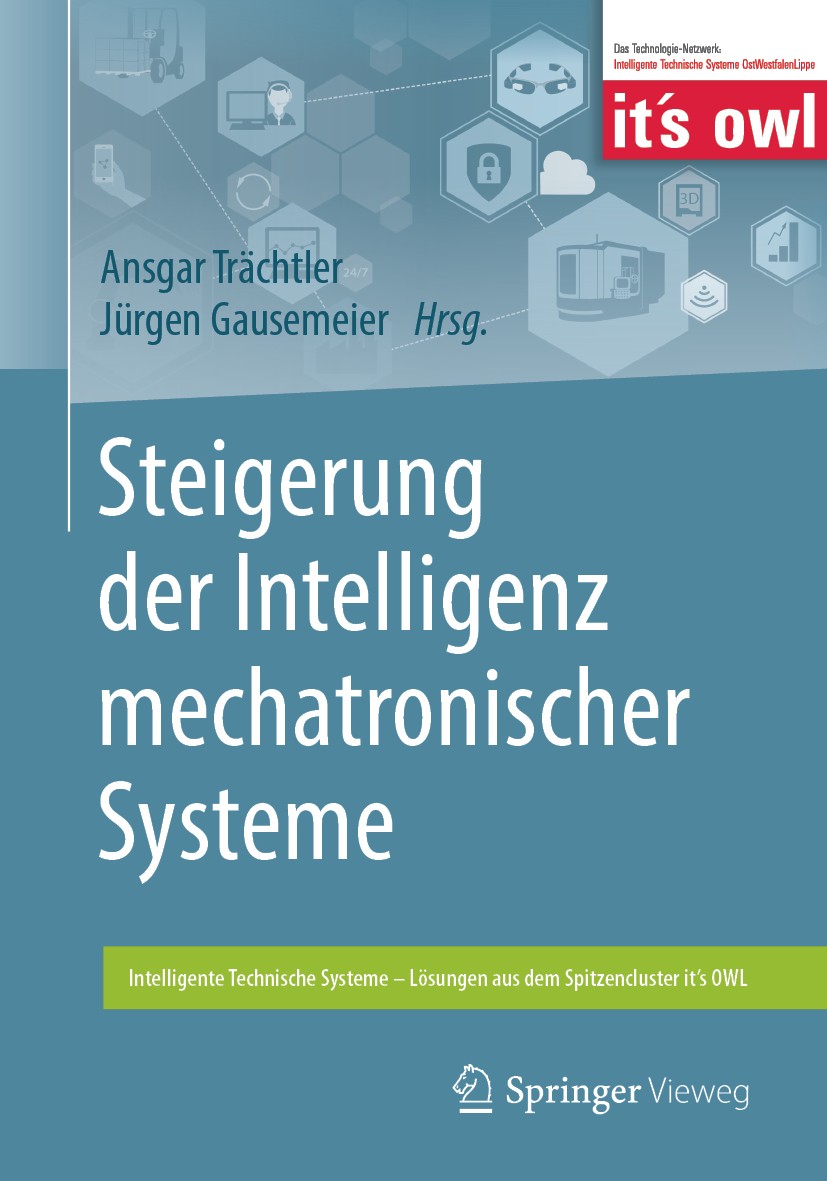 Titlebook: Steigerung der Intelligenz mechatronischer Systeme; Ansgar Trächtler,Jürgen Gausemeier Book 2018 Springer-Verlag GmbH Deutschland, ein Tei Titlebook: Steigerung der Intelligenz mechatronischer Systeme; Ansgar Trächtler,Jürgen Gausemeier Book 2018 Springer-Verlag GmbH Deutschland, ein Tei