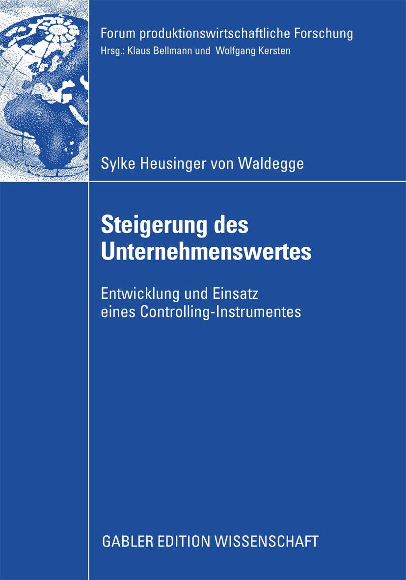 Titlebook: Steigerung des Unternehmenswertes; Entwicklung und Eins Sylke Heusinger Waldegge Book 2009 Gabler Verlag | Springer Fachmedien Wiesbaden Gm Titlebook: Steigerung des Unternehmenswertes; Entwicklung und Eins Sylke Heusinger Waldegge Book 2009 Gabler Verlag | Springer Fachmedien Wiesbaden Gm