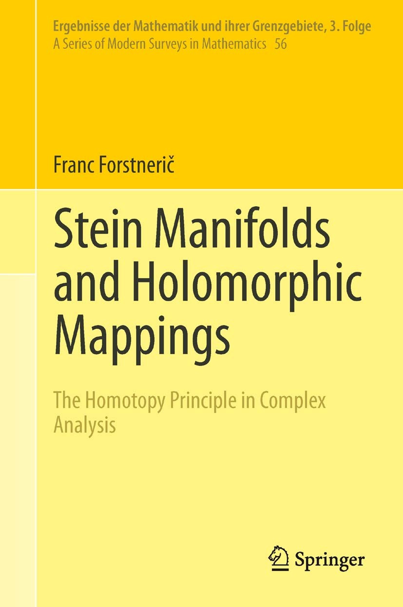 Titlebook: Stein Manifolds and Holomorphic Mappings; The Homotopy Princip Franc Forstnerič Book 20111st edition Springer-Verlag Berlin Heidelberg 2011 Titlebook: Stein Manifolds and Holomorphic Mappings; The Homotopy Princip Franc Forstnerič Book 20111st edition Springer-Verlag Berlin Heidelberg 2011