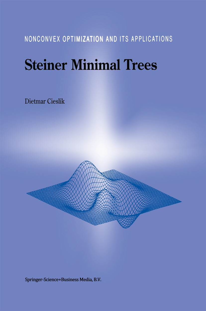 Titlebook: Steiner Minimal Trees; Dietmar Cieslik Book 1998 Springer Science+Business Media Dordrecht 1998 Graph theory.Mathematica.calculus.computer Titlebook: Steiner Minimal Trees; Dietmar Cieslik Book 1998 Springer Science+Business Media Dordrecht 1998 Graph theory.Mathematica.calculus.computer