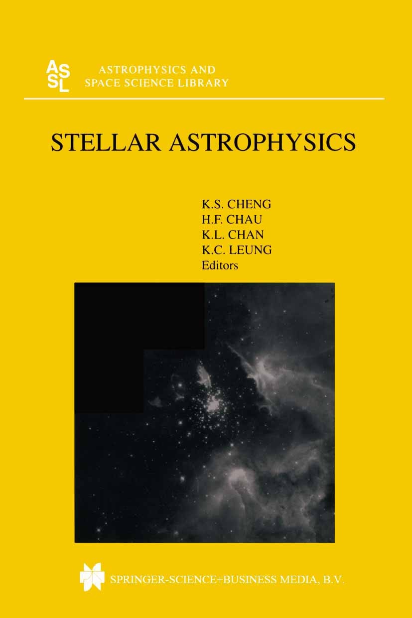 Titlebook: Stellar Astrophysics; K. S. Cheng,H. F. Chau,K. C. Leung Book 2000 Kluwer Academic Publishers 2000 Accretion.astrophysics.star.stars.stell Titlebook: Stellar Astrophysics; K. S. Cheng,H. F. Chau,K. C. Leung Book 2000 Kluwer Academic Publishers 2000 Accretion.astrophysics.star.stars.stell