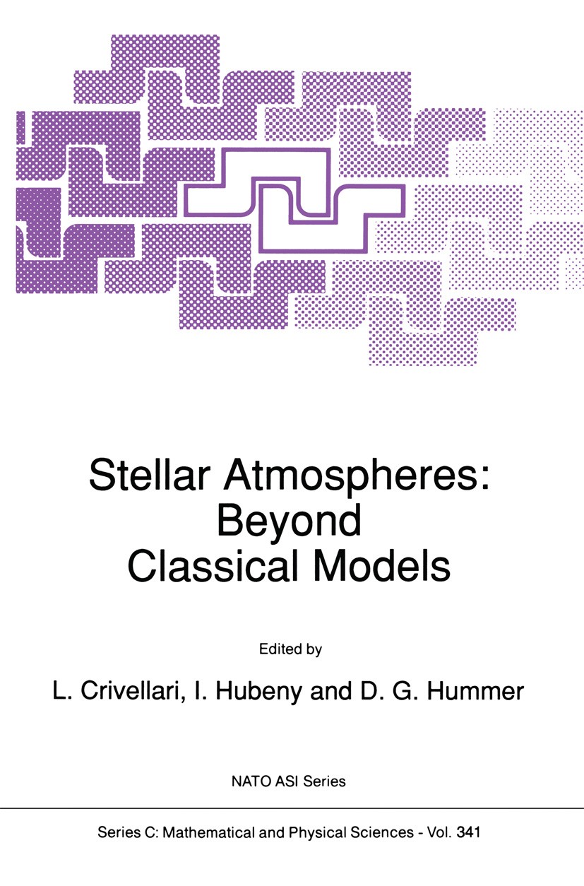 Titlebook: Stellar Atmospheres: Beyond Classical Models; L. Crivellari,I. Hubeny,D. G. Hummer Book 1991 Springer Science+Business Media Dordrecht 199 Titlebook: Stellar Atmospheres: Beyond Classical Models; L. Crivellari,I. Hubeny,D. G. Hummer Book 1991 Springer Science+Business Media Dordrecht 199