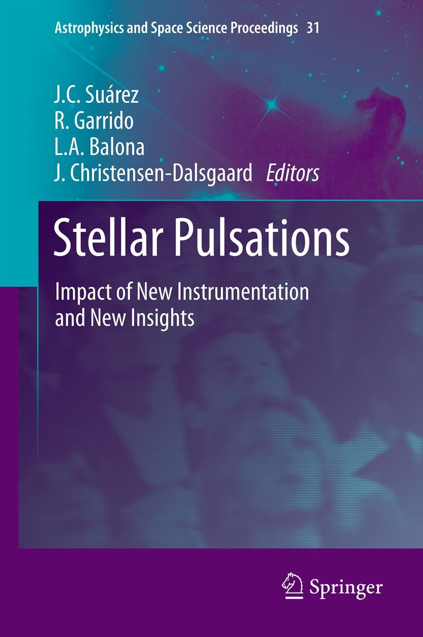 Titlebook: Stellar Pulsations; Impact of New Instru J.C. Suárez,R. Garrido,J. Christensen-Dalsgaard Book 2013 Springer-Verlag Berlin Heidelberg 2013 A Titlebook: Stellar Pulsations; Impact of New Instru J.C. Suárez,R. Garrido,J. Christensen-Dalsgaard Book 2013 Springer-Verlag Berlin Heidelberg 2013 A