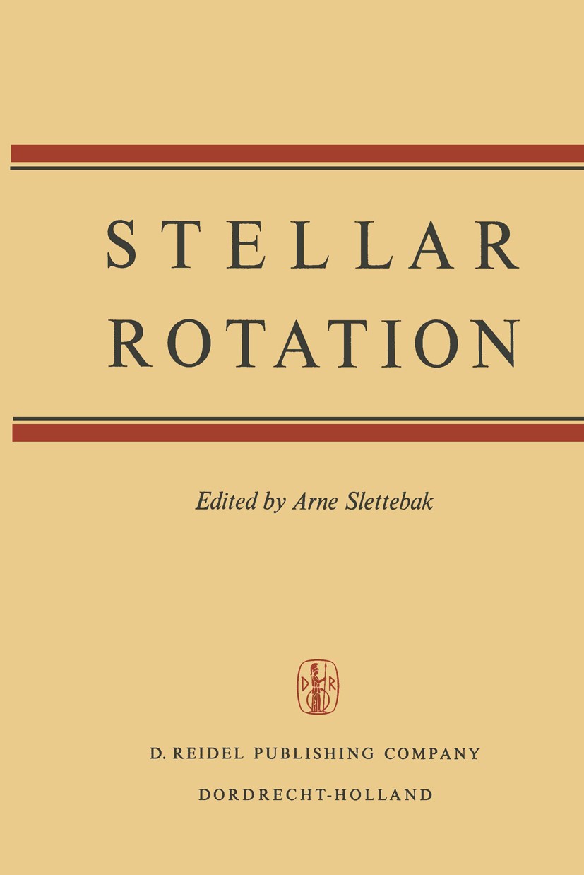 Titlebook: Stellar Rotation; Proceedings of the I Arne Slettebak Conference proceedings 1970 D. Reidel Publishing Company, Dordrecht, Holland 1970 sta Titlebook: Stellar Rotation; Proceedings of the I Arne Slettebak Conference proceedings 1970 D. Reidel Publishing Company, Dordrecht, Holland 1970 sta