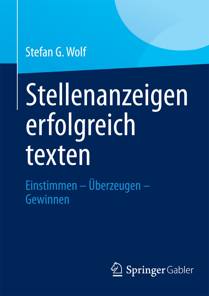 Titlebook: Stellenanzeigen erfolgreich texten; Einstimmen – Überzeu Stefan G. Wolf Book 2013 Springer Fachmedien Wiesbaden 2013 Bewerbung.Karriere.Mit Titlebook: Stellenanzeigen erfolgreich texten; Einstimmen – Überzeu Stefan G. Wolf Book 2013 Springer Fachmedien Wiesbaden 2013 Bewerbung.Karriere.Mit