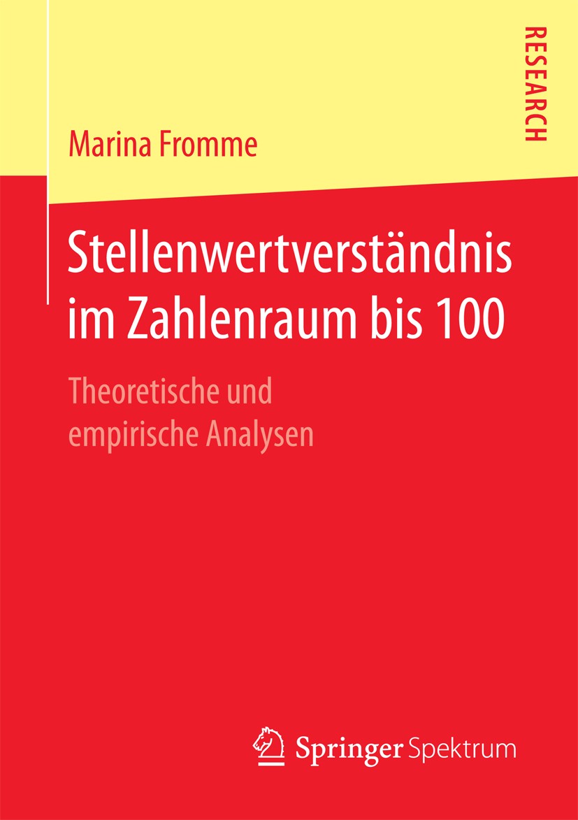 Titlebook: Stellenwertverständnis im Zahlenraum bis 100; Theoretische und emp Marina Fromme Book 2017 Springer Fachmedien Wiesbaden 2017 Stellenwertve Titlebook: Stellenwertverständnis im Zahlenraum bis 100; Theoretische und emp Marina Fromme Book 2017 Springer Fachmedien Wiesbaden 2017 Stellenwertve