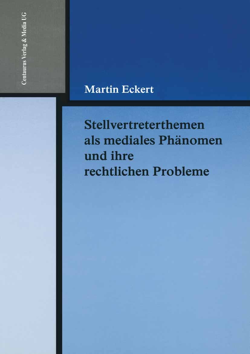 Titlebook: Stellvertreterthemen als mediales Phänomen und ihre rechtlichen Probleme; Martin Eckert Book 2005 Centaurus Verlag & Media UG 2005 Juristi Titlebook: Stellvertreterthemen als mediales Phänomen und ihre rechtlichen Probleme; Martin Eckert Book 2005 Centaurus Verlag & Media UG 2005 Juristi