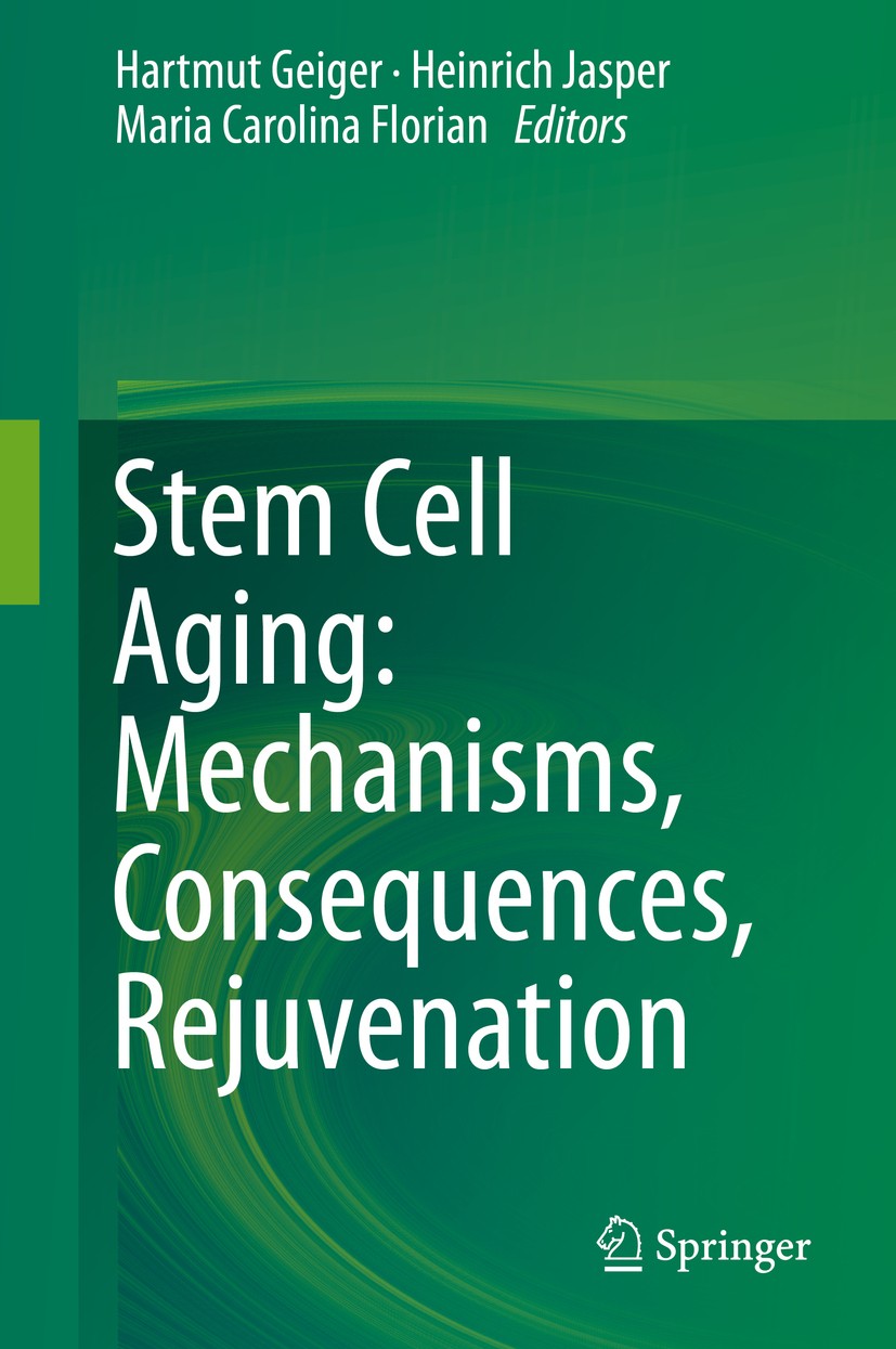 Titlebook: Stem Cell Aging: Mechanisms, Consequences, Rejuvenation; Hartmut Geiger,Heinrich Jasper,Maria Carolina Flor Book 2015 Springer-Verlag Wien Titlebook: Stem Cell Aging: Mechanisms, Consequences, Rejuvenation; Hartmut Geiger,Heinrich Jasper,Maria Carolina Flor Book 2015 Springer-Verlag Wien