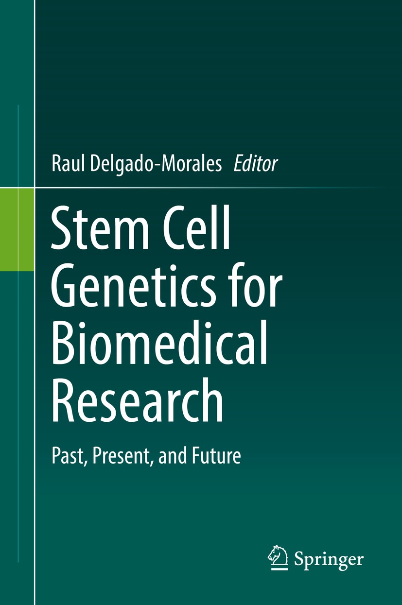 Titlebook: Stem Cell Genetics for Biomedical Research; Past, Present, and F Raul Delgado-Morales Book 2018 Springer International Publishing AG, part Titlebook: Stem Cell Genetics for Biomedical Research; Past, Present, and F Raul Delgado-Morales Book 2018 Springer International Publishing AG, part