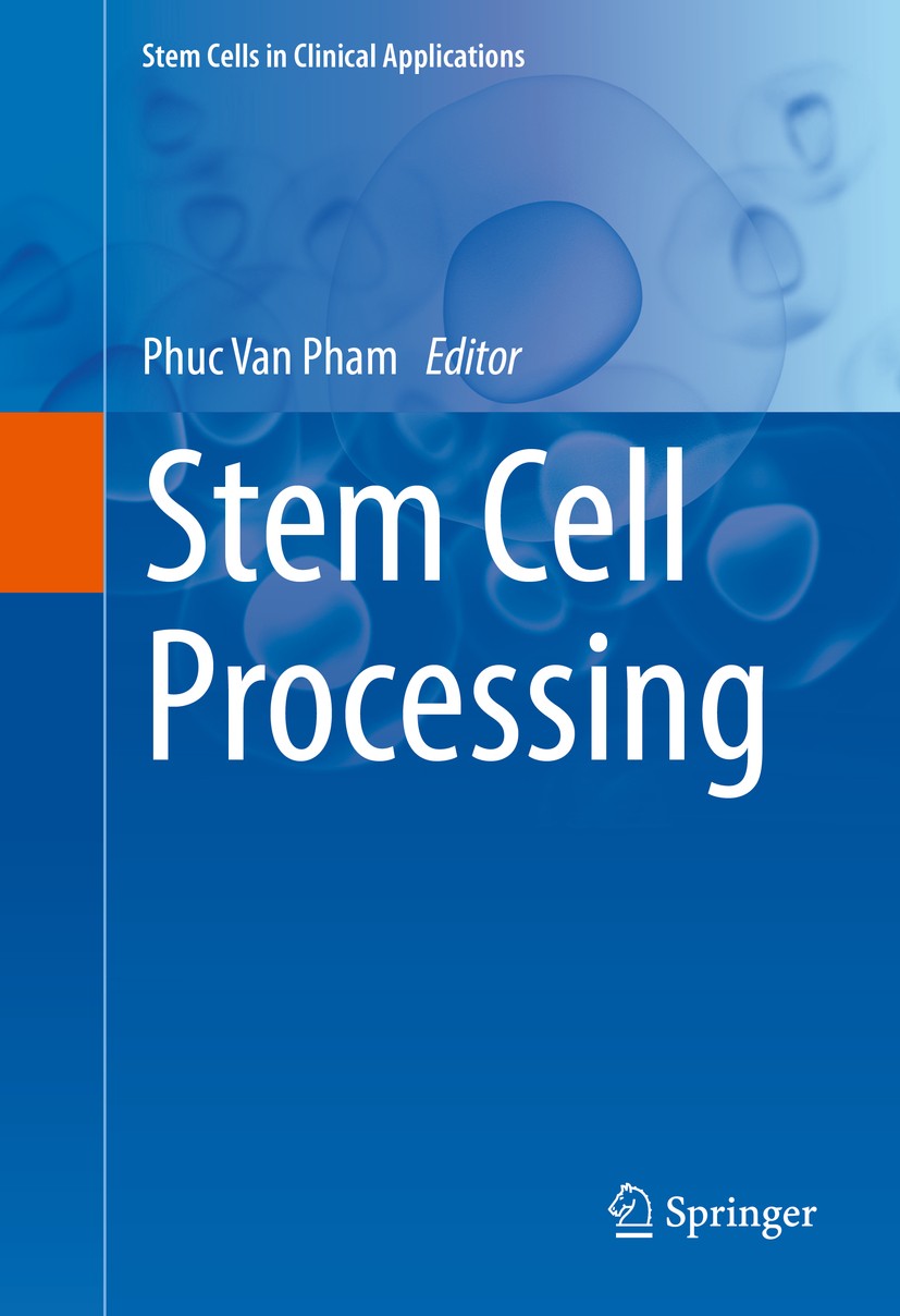 Titlebook: Stem Cell Processing; Phuc Van Pham Book 2016 The Editor(s) (if applicable) and The Author(s), under exclusive license to Springer Nature Titlebook: Stem Cell Processing; Phuc Van Pham Book 2016 The Editor(s) (if applicable) and The Author(s), under exclusive license to Springer Nature