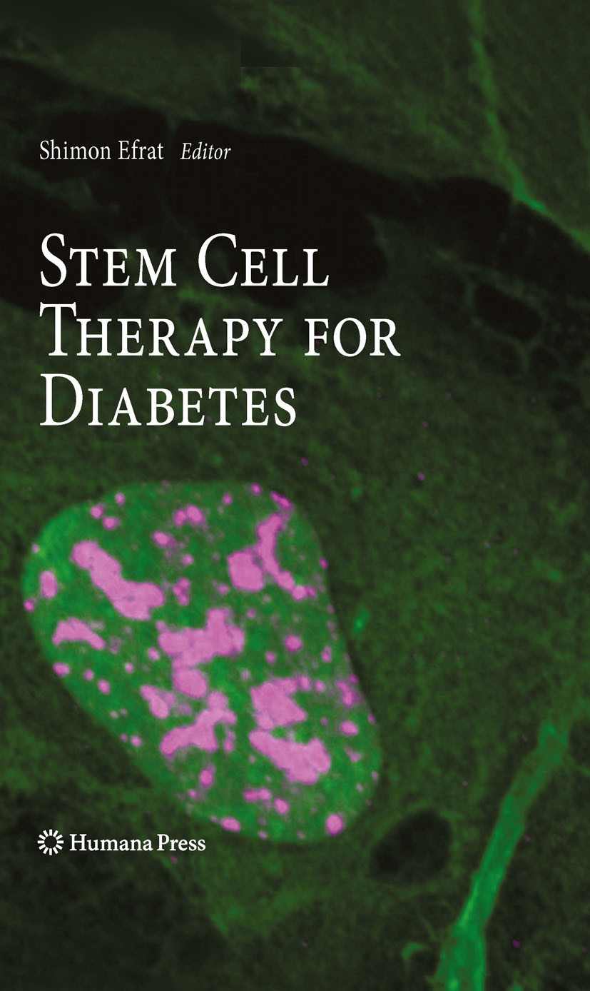 Titlebook: Stem Cell Therapy for Diabetes; Shimon Efrat Book 2010 Humana Press 2010 Diabetes.Immunity.Pancreas.Regulation.Tissue Engineering.cell bio Titlebook: Stem Cell Therapy for Diabetes; Shimon Efrat Book 2010 Humana Press 2010 Diabetes.Immunity.Pancreas.Regulation.Tissue Engineering.cell bio
