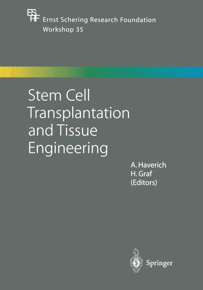 Titlebook: Stem Cell Transplantation and Tissue Engineering; A. Haverich,H. Graf Conference proceedings 2002 Springer-Verlag Berlin Heidelberg 2002 C Titlebook: Stem Cell Transplantation and Tissue Engineering; A. Haverich,H. Graf Conference proceedings 2002 Springer-Verlag Berlin Heidelberg 2002 C