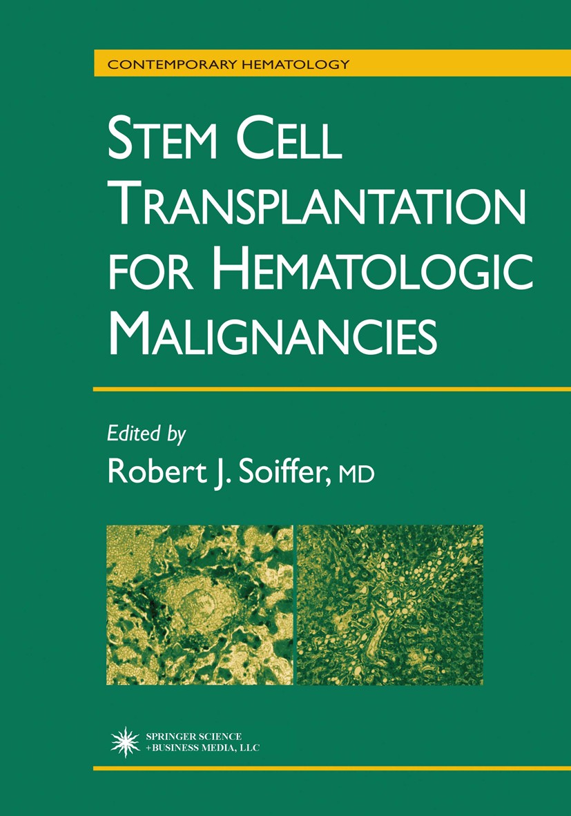Titlebook: Stem Cell Transplantation for Hematologic Malignancies; Robert J. Soiffer Book 20041st edition Humana Press 2004 blood.bone marrow.cell.he Titlebook: Stem Cell Transplantation for Hematologic Malignancies; Robert J. Soiffer Book 20041st edition Humana Press 2004 blood.bone marrow.cell.he