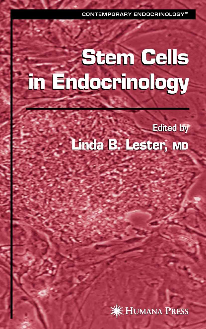 Titlebook: Stem Cells in Endocrinology; Linda B. Lester Book 2005 Humana Press 2005 Diabetes.Pancreatic Islets.biology.cell.cell biology.diseases.end Titlebook: Stem Cells in Endocrinology; Linda B. Lester Book 2005 Humana Press 2005 Diabetes.Pancreatic Islets.biology.cell.cell biology.diseases.end