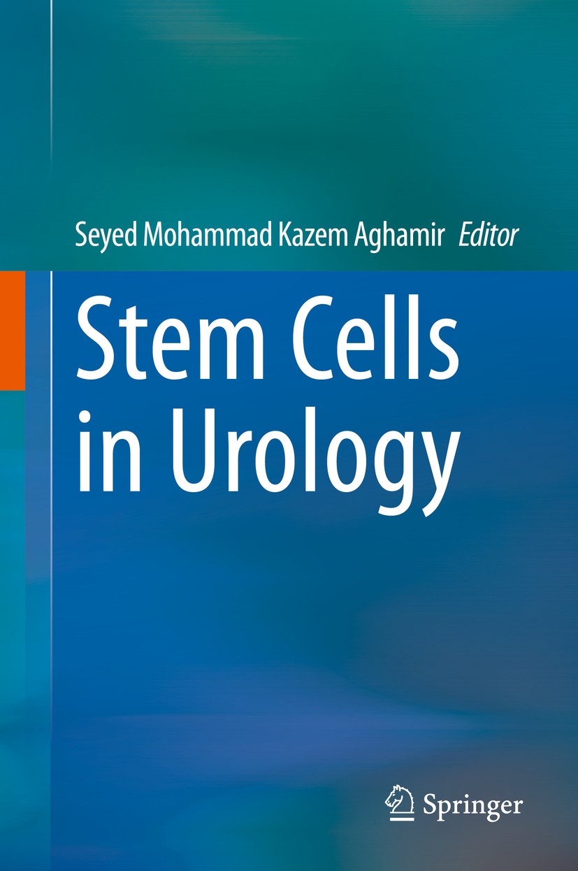 Titlebook: Stem Cells in Urology; Seyed Mohammad Kazem Aghamir Book 2020 Springer Nature Switzerland AG 2020 Stem Cells.Urinary Tract.Bladder dysfunc Titlebook: Stem Cells in Urology; Seyed Mohammad Kazem Aghamir Book 2020 Springer Nature Switzerland AG 2020 Stem Cells.Urinary Tract.Bladder dysfunc