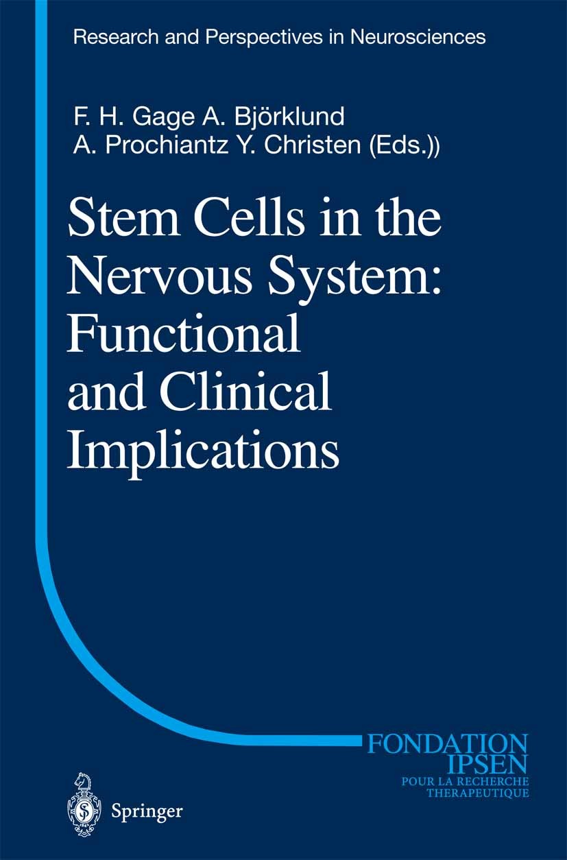 Titlebook: Stem Cells in the Nervous System: Functional and Clinical Implications; Fred H. Gage,Anders Björklund,Yves Christen Conference proceedings Titlebook: Stem Cells in the Nervous System: Functional and Clinical Implications; Fred H. Gage,Anders Björklund,Yves Christen Conference proceedings