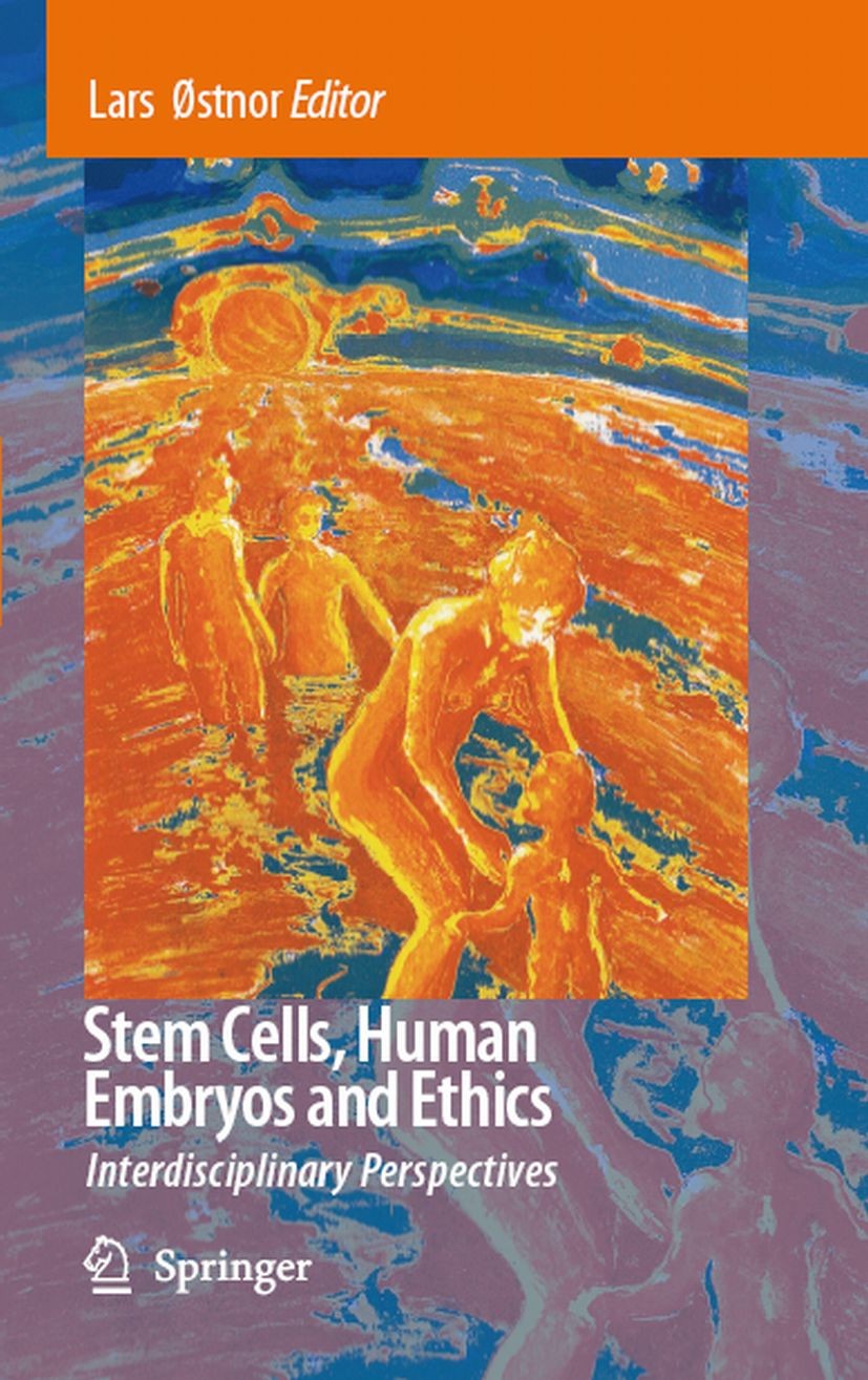 Titlebook: Stem Cells, Human Embryos and Ethics; Interdisciplinary Pe Lars Østnor Book 2008 Springer Science+Business Media B.V. 2008 Christianity.Emb Titlebook: Stem Cells, Human Embryos and Ethics; Interdisciplinary Pe Lars Østnor Book 2008 Springer Science+Business Media B.V. 2008 Christianity.Emb