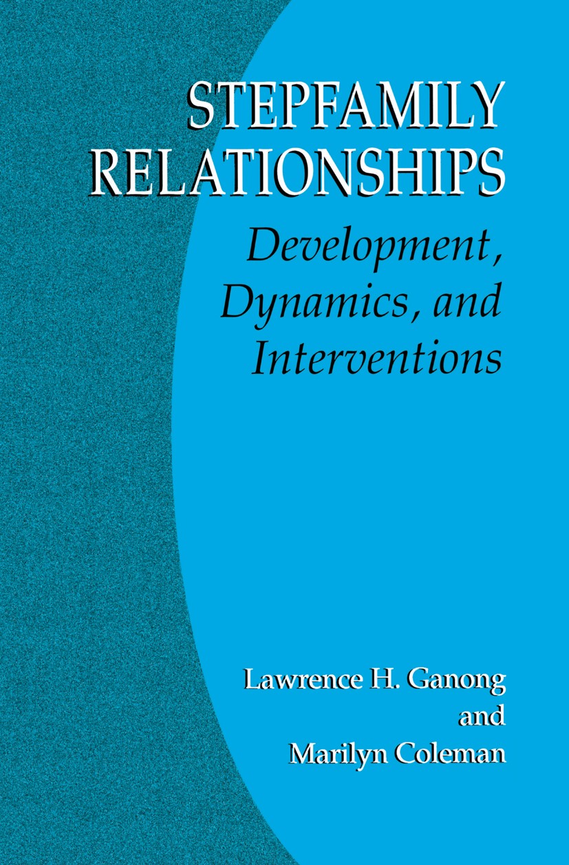 Titlebook: Stepfamily Relationships; Development, Dynamic Lawrence H. Ganong,Marilyn Coleman Book 20041st edition Springer Science+Business Media New Titlebook: Stepfamily Relationships; Development, Dynamic Lawrence H. Ganong,Marilyn Coleman Book 20041st edition Springer Science+Business Media New