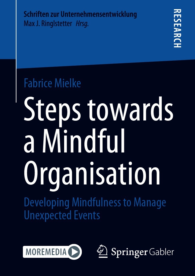 Titlebook: Steps towards a Mindful Organisation; Developing Mindfulne Fabrice Mielke Book 2021 The Editor(s) (if applicable) and The Author(s), under Titlebook: Steps towards a Mindful Organisation; Developing Mindfulne Fabrice Mielke Book 2021 The Editor(s) (if applicable) and The Author(s), under
