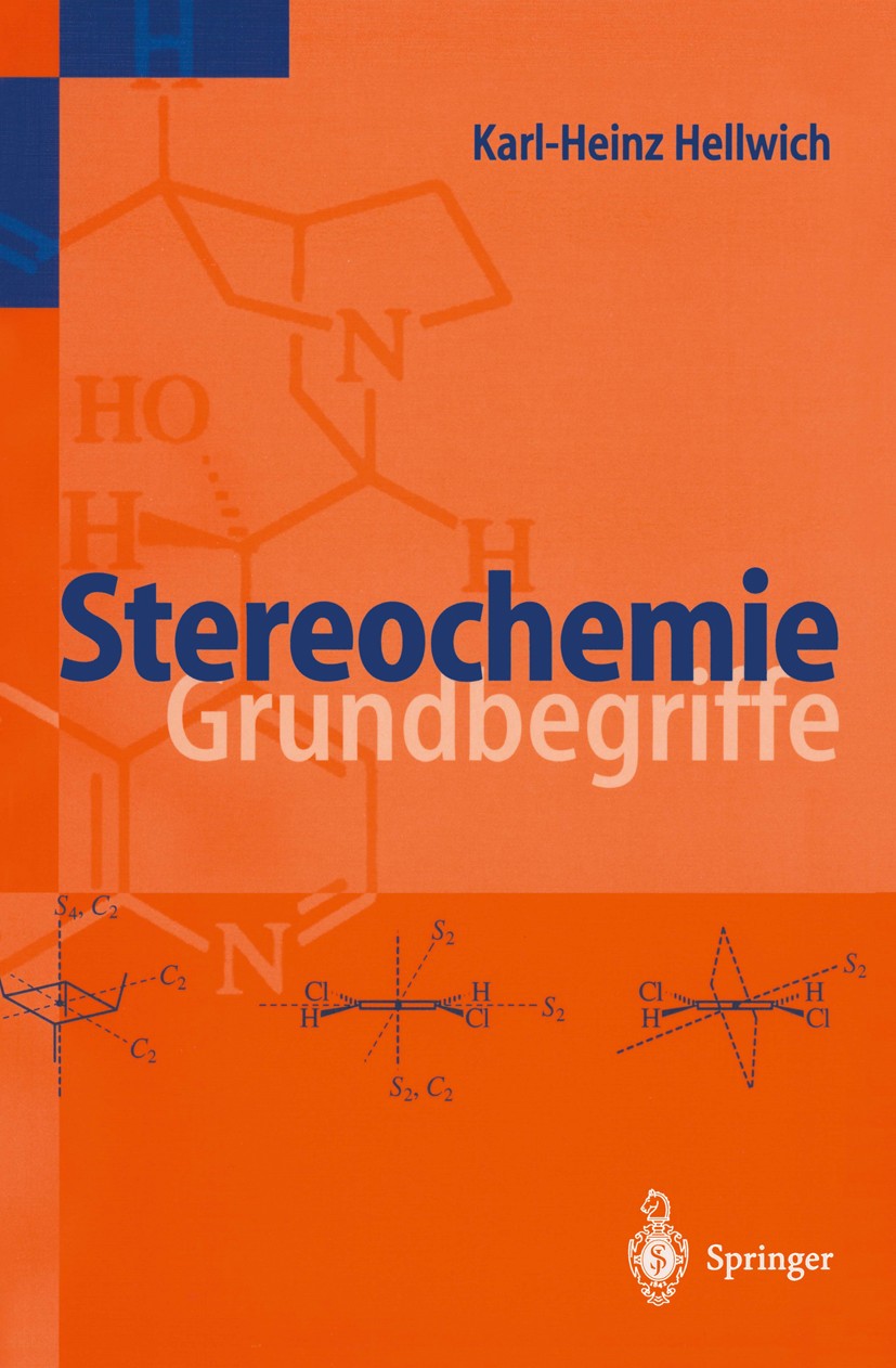 Titlebook: Stereochemie; Grundbegriffe Karl-Heinz Hellwich Textbook 20021st edition Springer-Verlag Berlin Heidelberg 2002 Biochemie.Medizinische Chem Titlebook: Stereochemie; Grundbegriffe Karl-Heinz Hellwich Textbook 20021st edition Springer-Verlag Berlin Heidelberg 2002 Biochemie.Medizinische Chem