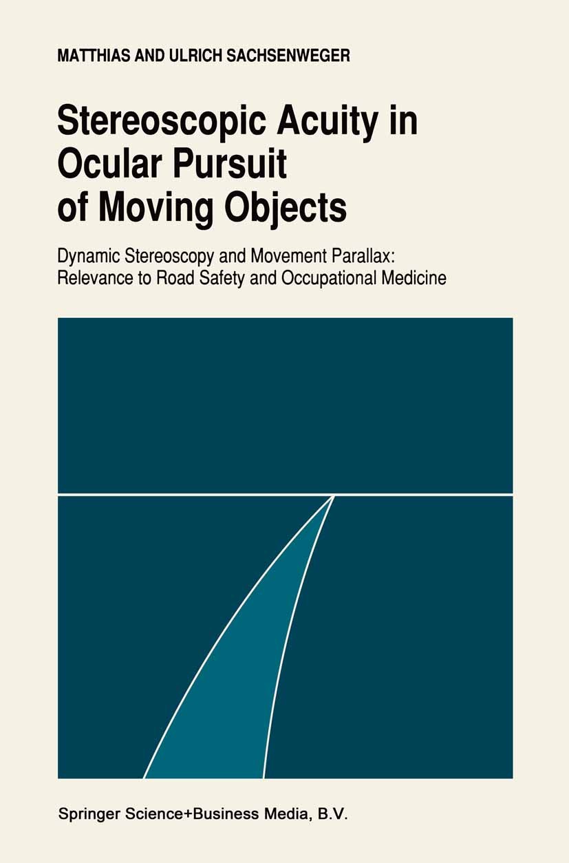 Titlebook: Stereoscopic acuity in ocular pursuit of moving objects; Dynamic stereoscopy Matthias,Ulrich Sachsenweger Book 1991 Springer Science+Busin Titlebook: Stereoscopic acuity in ocular pursuit of moving objects; Dynamic stereoscopy Matthias,Ulrich Sachsenweger Book 1991 Springer Science+Busin