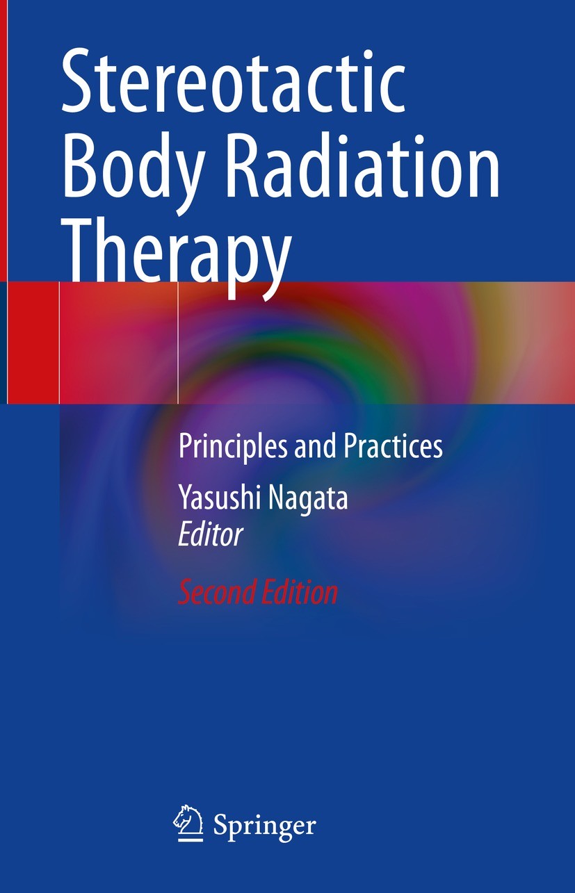 Titlebook: Stereotactic Body Radiation Therapy; Principles and Pract Yasushi Nagata Book 2023Latest edition The Editor(s) (if applicable) and The Auth Titlebook: Stereotactic Body Radiation Therapy; Principles and Pract Yasushi Nagata Book 2023Latest edition The Editor(s) (if applicable) and The Auth