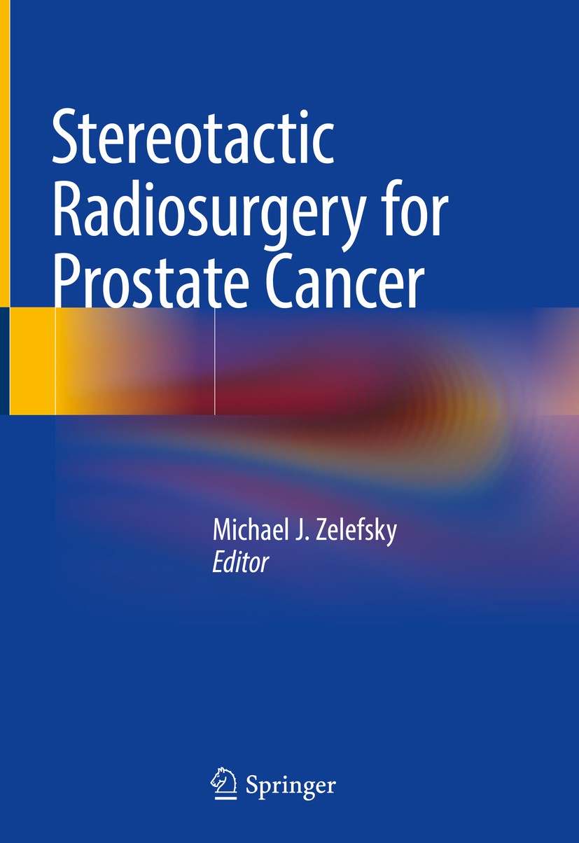 Titlebook: Stereotactic Radiosurgery for Prostate Cancer; Michael J. Zelefsky Book 2019 Springer International Publishing AG, part of Springer Nature Titlebook: Stereotactic Radiosurgery for Prostate Cancer; Michael J. Zelefsky Book 2019 Springer International Publishing AG, part of Springer Nature