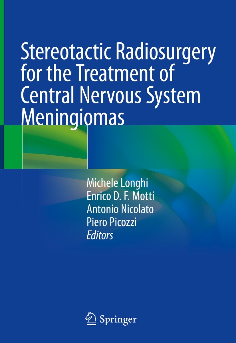 Titlebook: Stereotactic Radiosurgery for the Treatment of Central Nervous System Meningiomas; Michele Longhi,Enrico D. F. Motti,Piero Picozzi Book 20 Titlebook: Stereotactic Radiosurgery for the Treatment of Central Nervous System Meningiomas; Michele Longhi,Enrico D. F. Motti,Piero Picozzi Book 20