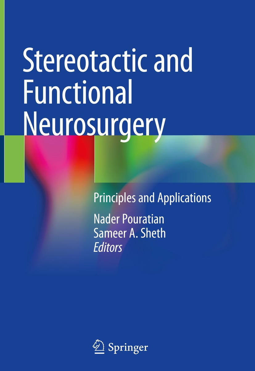 Titlebook: Stereotactic and Functional Neurosurgery; Principles and Appli Nader Pouratian,Sameer A. Sheth Book 2020 Springer Nature Switzerland AG 202 Titlebook: Stereotactic and Functional Neurosurgery; Principles and Appli Nader Pouratian,Sameer A. Sheth Book 2020 Springer Nature Switzerland AG 202