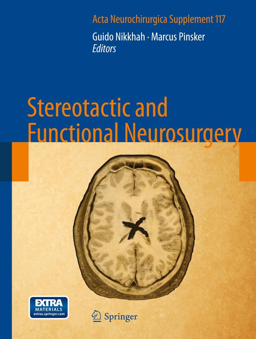 Titlebook: Stereotactic and Functional Neurosurgery; Guido Nikkhah,Marcus Pinsker Conference proceedings 2013 Springer-Verlag Wien 2013 functional ne Titlebook: Stereotactic and Functional Neurosurgery; Guido Nikkhah,Marcus Pinsker Conference proceedings 2013 Springer-Verlag Wien 2013 functional ne