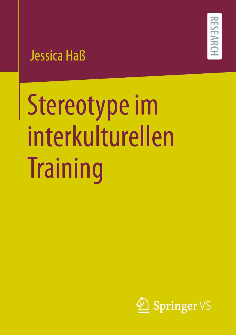 Titlebook: Stereotype im interkulturellen Training; Jessica Haß Book 2020 Der/die Herausgeber bzw. der/die Autor(en), exklusiv lizenziert durch Sprin Titlebook: Stereotype im interkulturellen Training; Jessica Haß Book 2020 Der/die Herausgeber bzw. der/die Autor(en), exklusiv lizenziert durch Sprin