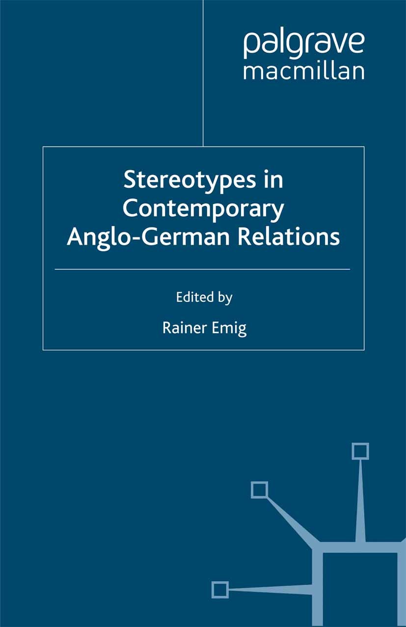 Titlebook: Stereotypes in Contemporary Anglo-German Relationships; Rainer Emig (Professor of British Literature) Book 2000 Palgrave Macmillan, a divi Titlebook: Stereotypes in Contemporary Anglo-German Relationships; Rainer Emig (Professor of British Literature) Book 2000 Palgrave Macmillan, a divi