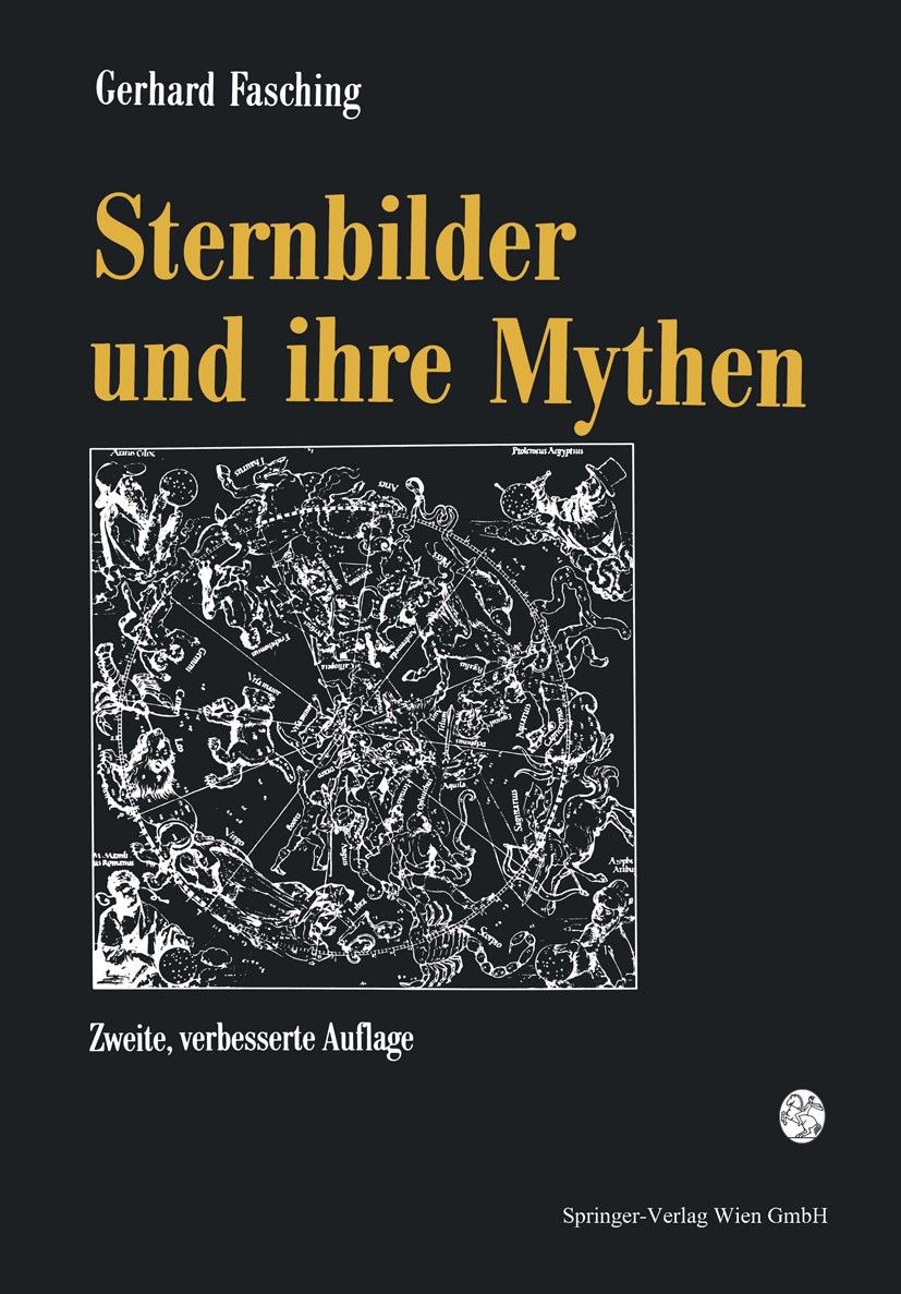 Titlebook: Sternbilder und ihre Mythen; Gerhard Fasching Book 19942nd edition Springer-Verlag Wien 1994 Astronomie.Mythen.Planet.Planeten.Sternbilder Titlebook: Sternbilder und ihre Mythen; Gerhard Fasching Book 19942nd edition Springer-Verlag Wien 1994 Astronomie.Mythen.Planet.Planeten.Sternbilder